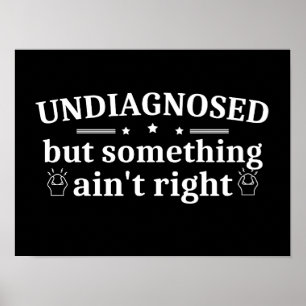 Niet gediagnosticeerd maar iets klopt niet Grappig Poster