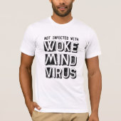 Niet geïnfecteerd met Woke Mind Virus Aangepaste k T-shirt (Voorkant)