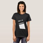 Niet gekropen citeren zwarte vrouwen t-shirt (Voorkant volledig)