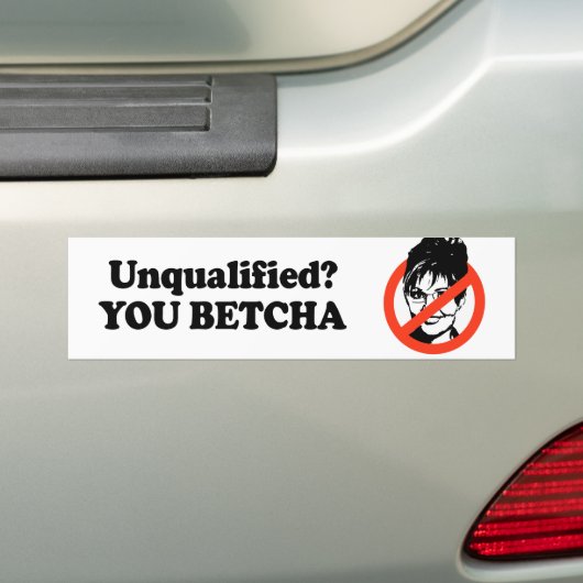 Niet gekwalificeerd. Jij Betcha. Bumpersticker (Op auto)