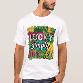 Niet Gelukkig, gewoon Gezegend St. Patrick's Day M T-shirt