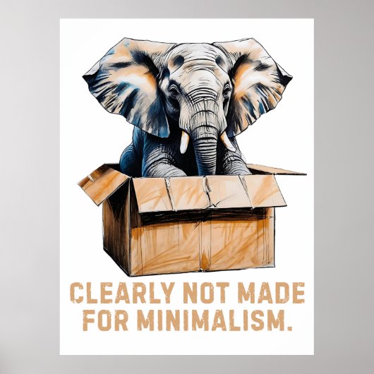 Niet gemaakt voor minimalisme - Funny Elephant Poster (Voorkant)