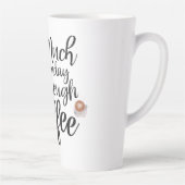 Niet genoeg koffie-latte Mok (Rechts)