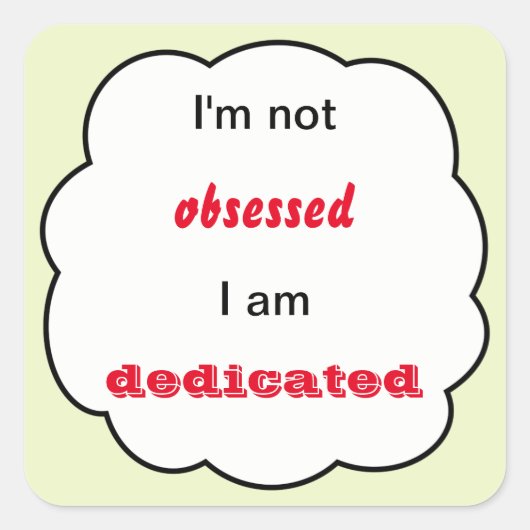 Niet geobsedeerde jouw tekst vierkante sticker (Voorkant)