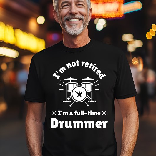 Niet gepensioneerde fulltime drummer t-shirt