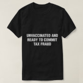 Niet gevaccineerd en klaar om belastingfraude te p t-shirt (Design voorkant)
