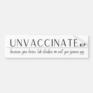 Niet gevaccineerd - omdat laboratoriumstudies niet bumpersticker