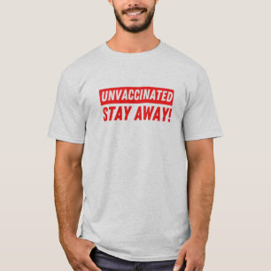 Niet-gevaccineerd Verblijf weg, grappige anti-Vaxx T-shirt