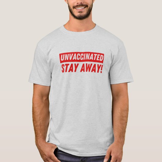Niet-gevaccineerd Verblijf weg, grappige anti-Vaxx T-shirt (Voorkant)