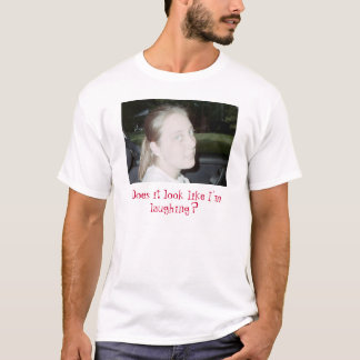 Niet grappig, lijkt het alsof ik lach? t-shirt