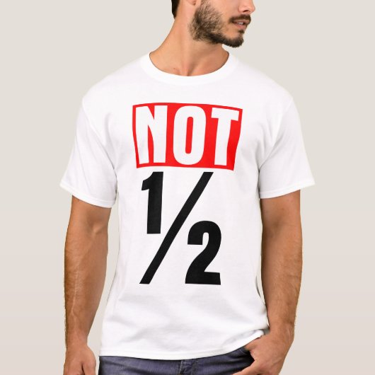 Niet half t-shirt (Voorkant)