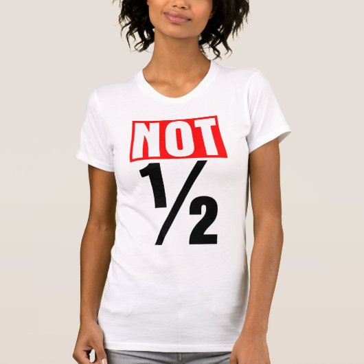 Niet half t-shirt (Voorkant)