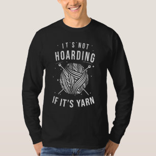 Niet hamsteren van garen Breien Naaien Oma Quilt T-shirt