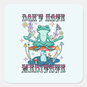 Niet haten, Meditate Vierkante Sticker