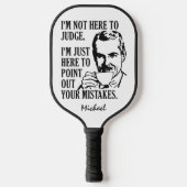 "Niet hier om te beoordelen" douanenaam Pickleball Paddle (Voorkant)