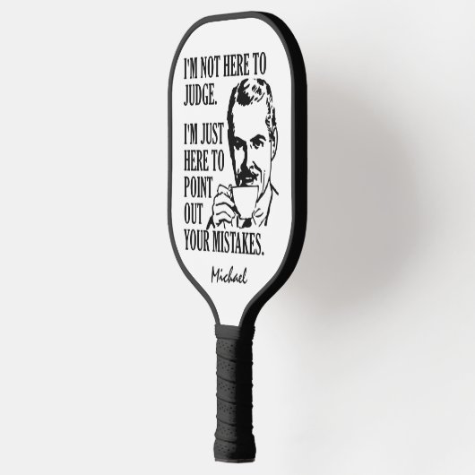 "Niet hier om te beoordelen" douanenaam Pickleball Paddle (Links)