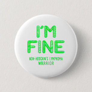 Niet-Hodgkin lymfoomwarrior - IK BEN FINE Ronde Button 5,7 Cm
