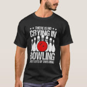 Niet huilen in Bowling Quote Humor T-shirt (Voorkant)