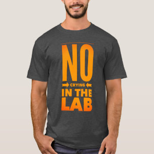 Niet huilen in het lab T-shirt