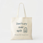 Niet huilen om gemorste melk idioom tote bag (Voorkant)