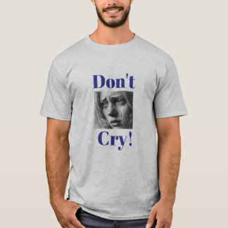 "Niet huilen!" T-shirt voor emotionele steun