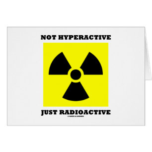 Niet hyperactief enkel radioactief (Sign Humor)