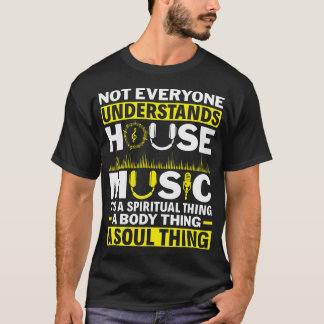 Niet iedereen begrijpt House Music Elektronisch Da T-shirt