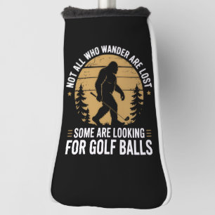 Niet iedereen die dwaalt is verloren Funny Bigfoot Golfheadcover