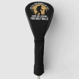 Niet iedereen die dwaalt is verloren Funny Bigfoot Golfheadcover