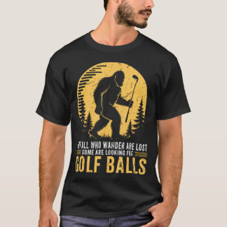 Niet iedereen die dwaalt is verloren Funny Bigfoot T-shirt