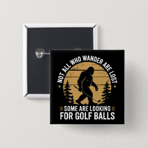 Niet iedereen die dwaalt is verloren Funny Bigfoot Vierkante Button 5,1 Cm