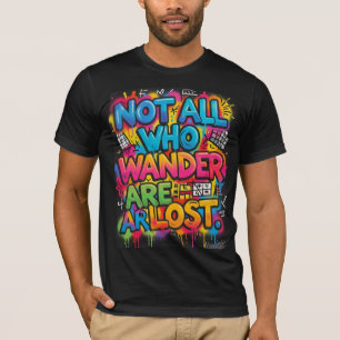 Niet iedereen die dwaalt is verloren Motiverende g T-shirt