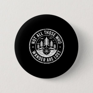 Niet iedereen die dwaalt is verloren Wandel Wandel Ronde Button 5,7 Cm