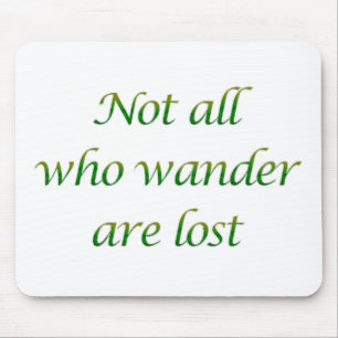 Niet iedereen die wander muismat