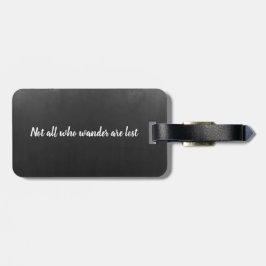 Niet iedereen die wander verliest citaat | BAGAGEL Bagagelabel