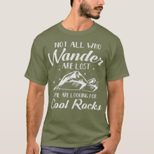 Niet iedereen die wander verliest is de geoloog va t-shirt
