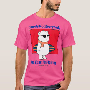 Niet iedereen was Dog Kung Fu die tegen Beau vocht T-shirt