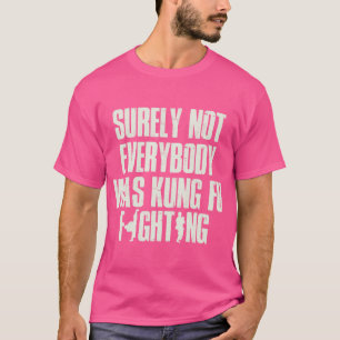 Niet iedereen was een kung-fu vechtontwerp t-shirt