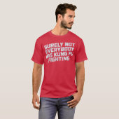 Niet iedereen was Kung Fu die grappig was T-shirt (Voorkant volledig)