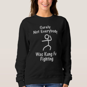 Niet iedereen was Kung Fu Fighting Stick M Trui