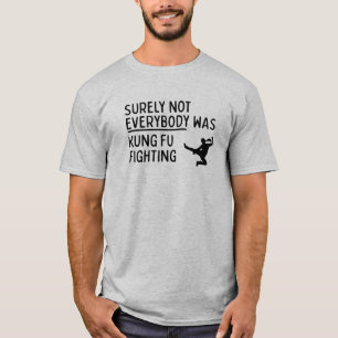 "Niet iedereen was kung Fu Fighting" T-shirt