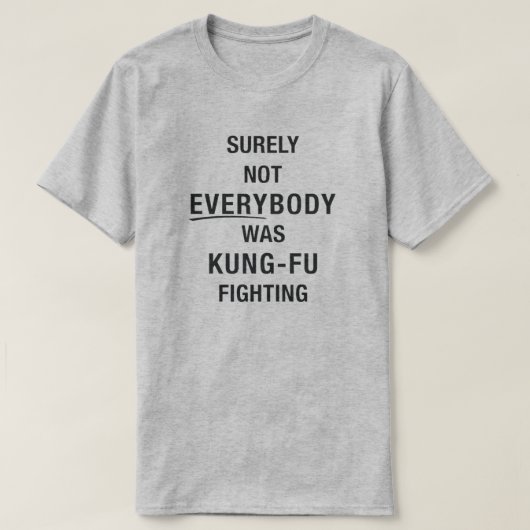 Niet iedereen was toch tegen kung fu? t-shirt (Design voorkant)