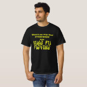 Niet iedereen was toch tegen kung fu? t-shirt (Voorkant volledig)