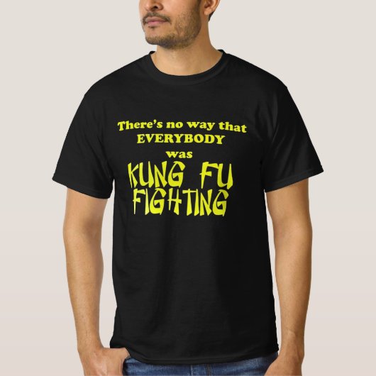 Niet iedereen was toch tegen kung fu? t-shirt (Voorkant)