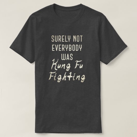 Niet iedereen was toch tegen kung fu? t-shirt (Design voorkant)