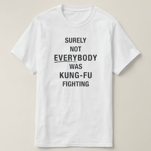 Niet iedereen was toch tegen kung fu? t-shirt (Design voorkant)