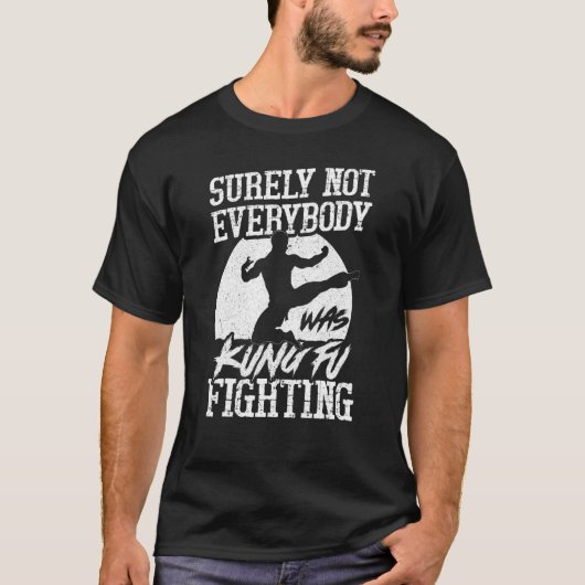 Niet iedereen was zeker Kung Fu die Karate bestrij T-shirt (Voorkant)