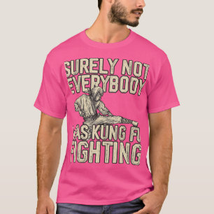 Niet iedereen was zeker Kung Fu die Karate K vecht T-shirt