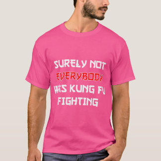 Niet iedereen was zeker Kung Fu die Sarcasti bestr T-shirt