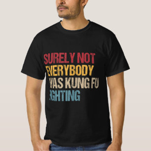 Niet iedereen was zeker Kung Fu die strijdt tegen  T-shirt